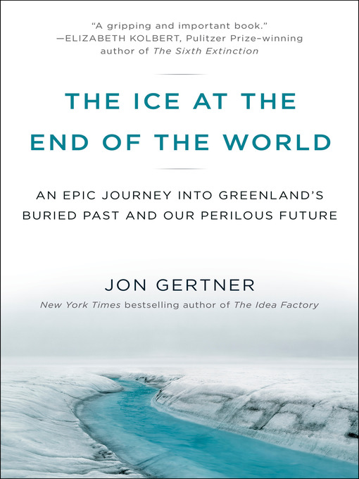 Title details for The Ice at the End of the World by Jon Gertner - Wait list